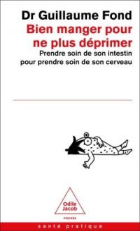 Bien manger pour ne plus déprimer: Le régime microbiote pour la santé mentale