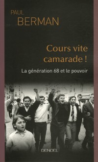 Cours vite camarade !: La génération 68 et le pouvoir