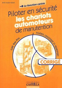 La fonction cariste : piloter en sécurité les chariots automoteurs de manutention CAP, Bac Pro : Livre du professeur corrigé