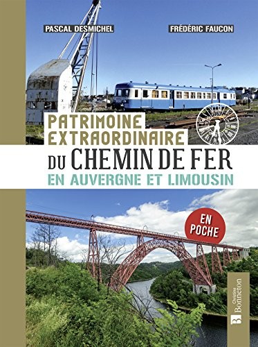 Patrimoine extraordinaire du chemin de fer en Auvergne et Limousin