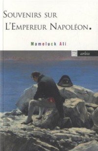 Souvenirs sur l'empereur Napoléon