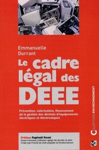 Le cadre légal des DEEE : Prévention, valorisation, financement de la gestion des déchets d'équipements électriques et électroniques