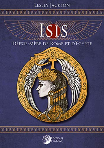 Isis, Deesse-Mere de Rome et d'Egypte