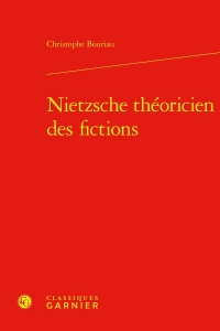 NIETZSCHE THÉORICIEN DES FICTIONS