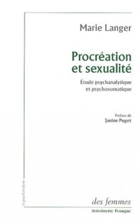 Procréation et sexualité : Etude psychanalytique et psychosomatique