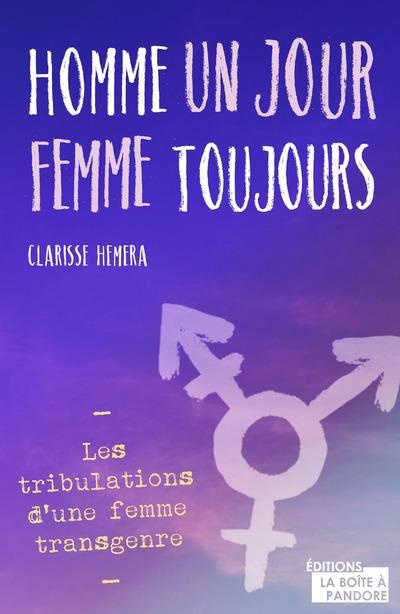 Homme un jour, femme toujours : les tribulations d'une femme transgenre