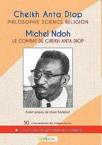 Philosophie, science, religion : Le combat de Cheikh Anta Diop