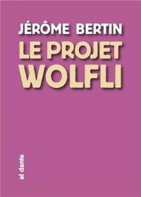 Le projet Wolfli