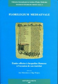 Florilegium mediaevale Études offertes à Jaqueline Hamesse à l'occasion de son éméritat