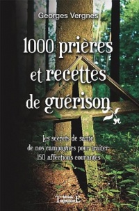 1000 Prières et recettes de guérison