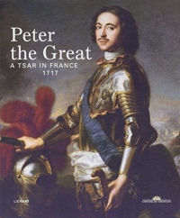 Peter the Great : A Tsar in France, 1717