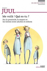 Me voilà ! Qui es-tu ? - Sur la proximité, le respect et les limites entre adultes et enfants