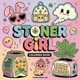 Stoner girl: Flow Into Bliss with 50 Mesmerizing Weed-Inspired Designs to Elevate Your Coloring Experience