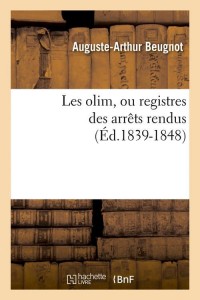 Les olim, ou registres des arrêts rendus (Éd.1839-1848)