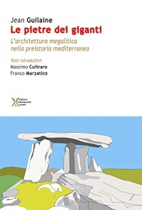 Le pietre dei giganti. L'architettura megalitica nella preistoria mediterranea