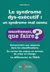 Le syndrome dys-executif : un syndrome encore mal connu