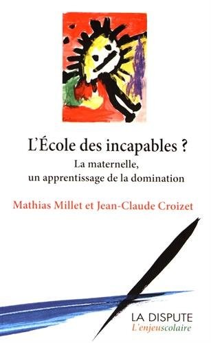 L'école des incapables ? : La maternelle, un apprentissage de la domination
