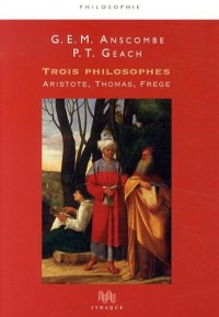 Trois philosophes. Aristote, Thomas, Frege