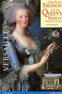 The Petit Trianon and the Queen'S Hamlet Visitor'S Guide (Anglais) - Versailles
