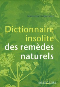 Dictionnaire insolite des remèdes naturels