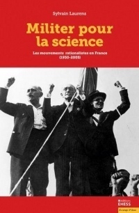 Militer au Nom de la Science - une Socio-Histoire des Mouvements Rationalistes en France (1931-2005)