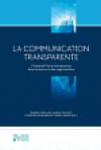 La Communication transparente: L'impératif de la transparence dans le discours des organisations