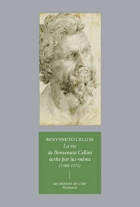 La vie de Benvenuto Cellini écrite par lui-même (1500-1571)