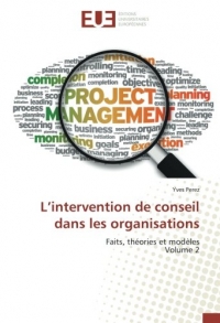L'intervention de conseil dans les organisations: Faits, theories et modeles Vol 2