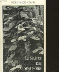 LE MAITRE DES JARDINS NOIRS