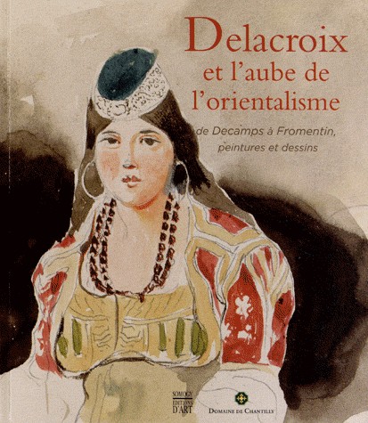 Delacroix et l'aube de l'orientalisme : Catalogue d'exposition