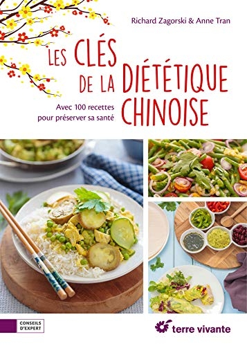 Les clefs de la diététique chinoise : Avec 100 recettes pour préserver sa santé