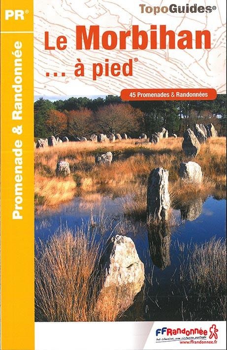 Le Morbihan... à pied : 45 Promenades & Randonnées