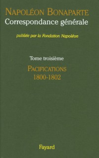 Correspondance générale : Tome 3, Pacifications 1800-1802