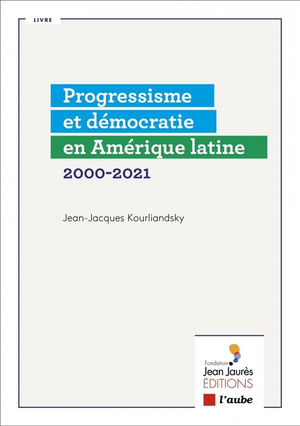 Amérique latine - Progressisme et démocratie en question: 2000-2021