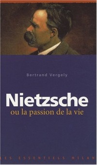 Nietzsche ou la passion de la vie