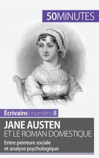 Jane Austen et le roman domestique: Entre peinture sociale et analyse psychologique