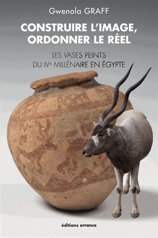 Construire l'image, ordonner le réel : Les vases peints du 4e millénaire en Egypte
