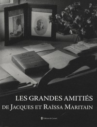 Les grandes amitiés de Jacques et Raïssa Maritain