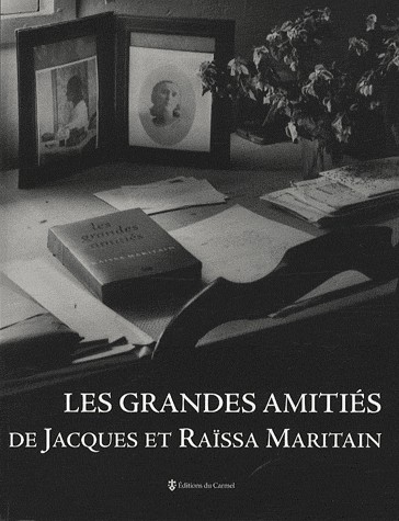 Les grandes amitiés de Jacques et Raïssa Maritain