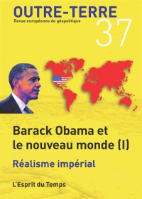 OUTRE-TERRE N°37 Barack Obama et le nouveau monde (I)  Réalisme impérial