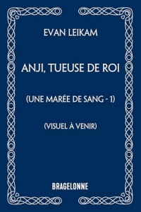 Une marée de sang, T1 : Anji, tueuse de roi