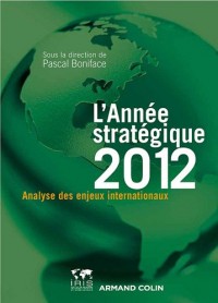 L'Année stratégique 2012: Analyse des enjeux internationaux