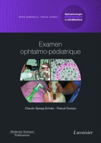 Ophtalmologie pédiatrique et strabismes : Volume 1, Examen ophtalmo-pédiatrique