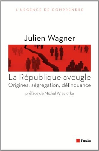 La République aveugle : Origines, ségrégation, délinquance