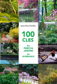 100 Cles des Parcs & Jardins de Normandie