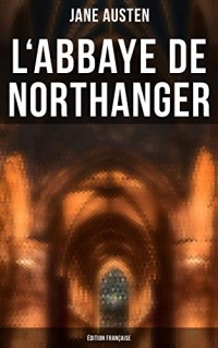 L'Abbaye de Northanger (Édition française): Northanger Abbey