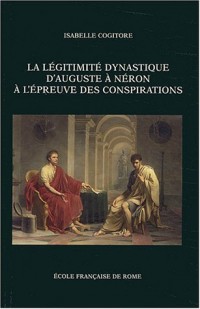 La légitimité dynastique d'Auguste à Néron à l'épreuve des conspirations