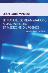 Le manuel de réanimation, soins intensifs et médecine d'urgence (French Edition)