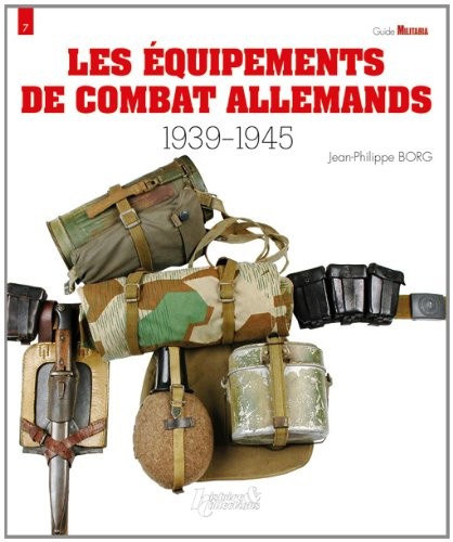 Les équipements de combat allemands 1939-1945
