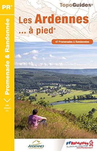 Les Ardennes... à pied : 47 promenades & randonnées